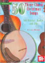 50 Three-Chord Christmas Songs for Guitar, Banjo and Uke