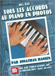 Title: Tous les accords au piano en photos (Complete Piano Photo Chords), Author: Jonathan Hansen