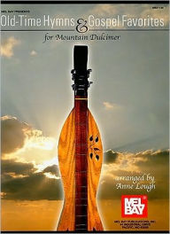 Title: Old-Time Hymns & Gospel Favorites for Mountain Dulcimer, Author: Anne Lough
