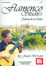 Title: Flamenco Studies: Falsetas de mi Padre, Author: Juan Serrano