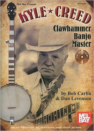 Title: Kyle Creed - Clawhammer Banjo Master, Author: Bob Carlin