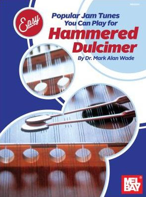 Easy Does It: Popular Jam Tunes You Can Play for Hammered Dulcimer