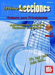 Title: Primeras Lecciones: Guitarra Para Principiantes: Aprendiendo Aordes / Tocando Canciones, Author: William Bay