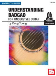 Title: Understanding DADGAD for Fingerstyle Guitar, Author: Doug Young