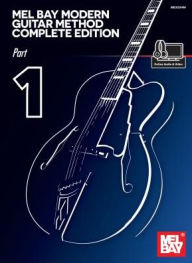 Title: Mel Bay Modern Guitar Method Complete Edition, Part 1, Author: Mel Bay