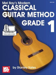 Title: Modern Classical Guitar Method Grade 1, Author: Stanley Yates