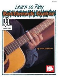 Title: Learn to Play Bottleneck Guitar, Author: Fred Sokolow