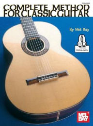 Title: Complete Method for Classic Guitar, Author: Mel Bay