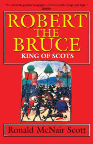 Title: Robert the Bruce: King of Scots, Author: G.C. Scott