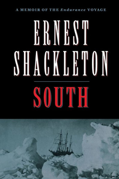 South: A Memoir of the Endurance Voyage