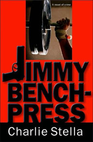 Title: Jimmy Bench-Press, Author: Charlie Stella