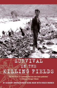 Title: Survival in the Killing Fields, Author: Haing Ngor