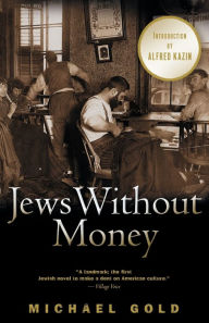 Title: Jews Without Money: A Novel, Author: Michael Gold