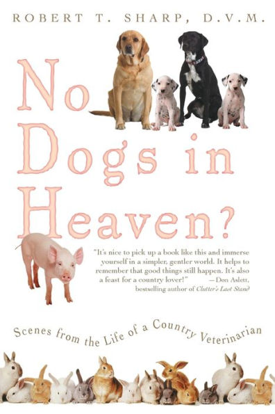 No Dogs in Heaven?: Scenes from the Life of a Country Veterinarian