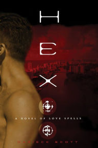 Title: Hex: A Novel of Love Spells, Author: Darieck Scott