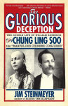 Alternative view 1 of The Glorious Deception: The Double Life of William Robinson, aka Chung Ling Soo, the Marvelous Chinese Conjurer