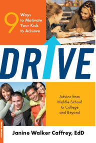 Title: Drive: 9 Ways to Motivate Your Kids to Achieve, Author: Janine Walker Caffrey