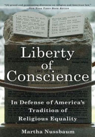 Title: Liberty of Conscience: In Defense of America's Tradition of Religious Equality, Author: Martha Nussbaum