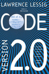Title: Code: And Other Laws of Cyberspace, Version 2.0, Author: Lawrence Lessig