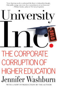 Title: University, Inc.: The Corporate Corruption of Higher Education, Author: Jennifer Washburn