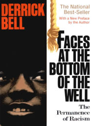 Title: Faces At The Bottom Of The Well: The Permanence Of Racism, Author: Derrick Bell