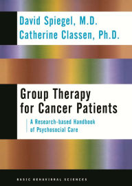 Title: Group Therapy For Cancer Patients: A Research-based Handbook Of Psychosocial Care, Author: David Spiegel