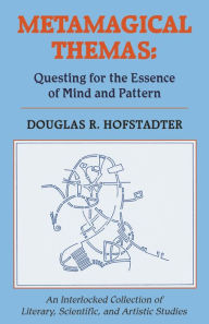 Title: Metamagical Themas: Questing For The Essence Of Mind And Pattern, Author: Douglas Hofstadter