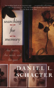 Title: Searching For Memory: The Brain, The Mind, And The Past, Author: Daniel L. Schacter