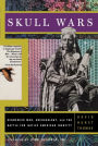 Skull Wars: Kennewick Man, Archaeology, And The Battle For Native American Identity