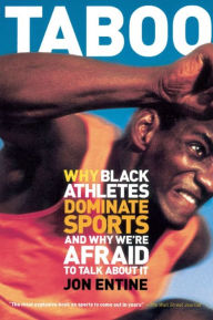 Title: Taboo: Why Black Athletes Dominate Sports And Why We're Afraid To Talk About It, Author: Jon Entine