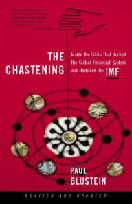 Title: The Chastening: Inside The Crisis That Rocked The Global Financial System And Humbled The Imf, Author: Paul Blustein