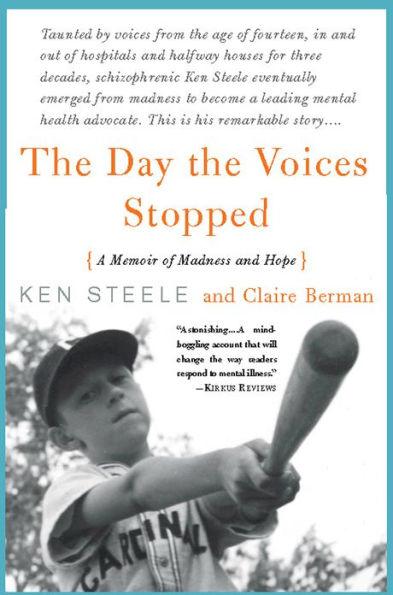 The Day The Voices Stopped: A Schizophrenic's Journey From Madness To Hope