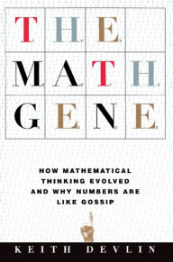 Title: The Math Gene: How Mathematical Thinking Evolved And Why Numbers Are Like Gossip, Author: Keith Devlin