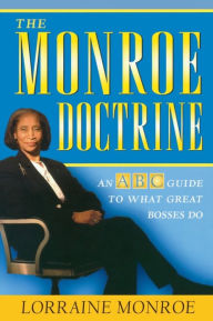 Title: The Monroe Doctrine: An ABC Guide To What Great Bosses Do, Author: Lorraine Monroe