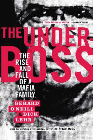 Title: The Underboss: The Rise and Fall of a Mafia Family, Author: Dick Lehr