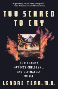 Title: Too Scared To Cry: Psychic Trauma In Childhood, Author: Lenore Terr