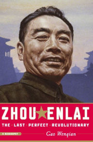 Title: Zhou Enlai: The Last Perfect Revolutionary, Author: Gao Wenqian