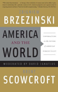Title: America and the World: Conversations on the Future of American Foreign Policy, Author: Zbigniew Brzezinski