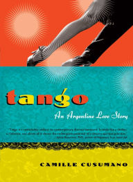 Title: Tango: An Argentine Love Story, Author: Camille Cusumano