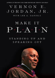 Title: Make it Plain: Standing Up and Speaking Out, Author: Vernon Jordan Jr