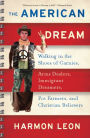 The American Dream: Walking in the Shoes of Carnies, Arms Dealers, Immigrant Dreamers, Pot Farmers, and Christian Believ