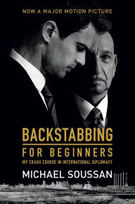 Title: Backstabbing for Beginners: My Crash Course in International Diplomacy, Author: Michael Soussan