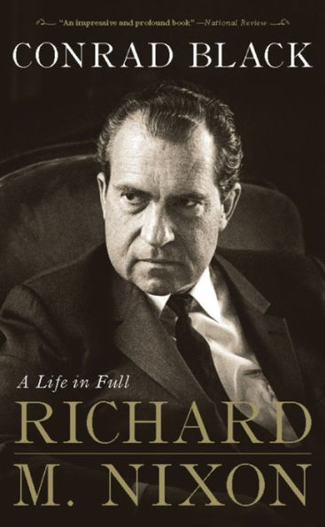 Richard M. Nixon: A Life in Full