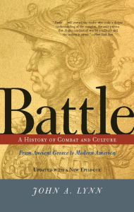 Title: Battle: A History Of Combat And Culture, Author: John A Lynn