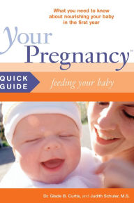 Title: Your Pregnancy Quick Guide: Feeding Your Baby, Author: Glade Curtis