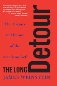 Title: The Long Detour: The History And Future Of The American Left, Author: James Weinstein