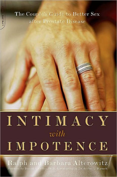 Intimacy With Impotence: The Couple's Guide To Better Sex After Prostate Disease