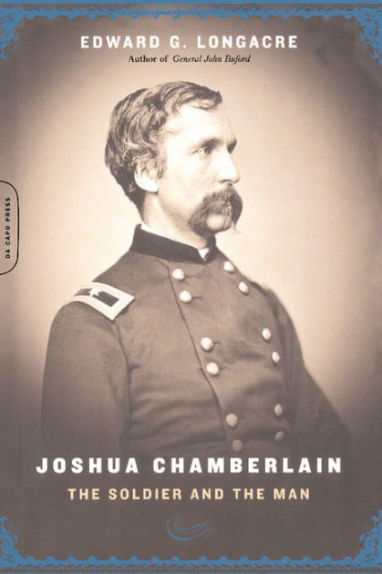 Joshua Chamberlain: The Solider And The Man by Edward G. Longacre ...