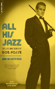 Title: All His Jazz: The Life and Death of Bob Fosse, Author: Martin Gottfried