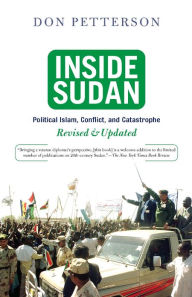 Title: Inside Sudan: Political Islam, Conflict, And Catastrophe, Author: Donald Petterson